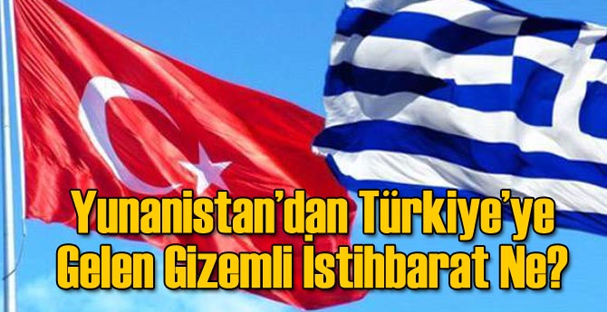 Yunanistan’dan Ankara’ya Gelen Gizemli İstihbarat Ne?