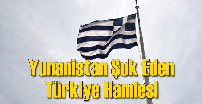 Yunanistan Şok Eden Türkiye Hamlesi