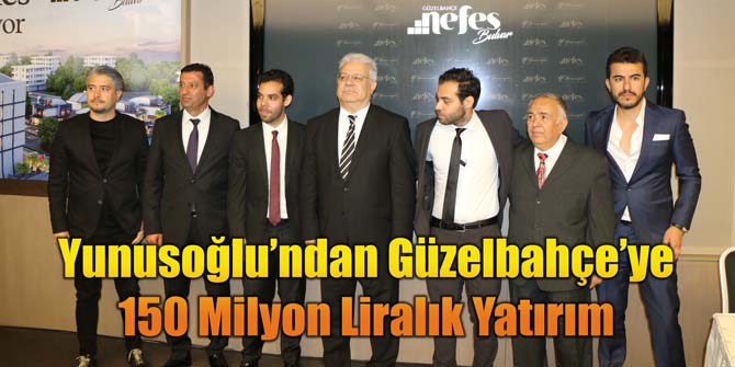 Yunusoğlu’ndan Güzelbahçe’ye 150 Milyon Liralık Yatırım