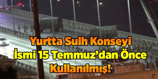 Yurtta Sulh Konseyi İsmi İlk Defa Orada Kullanılmış!