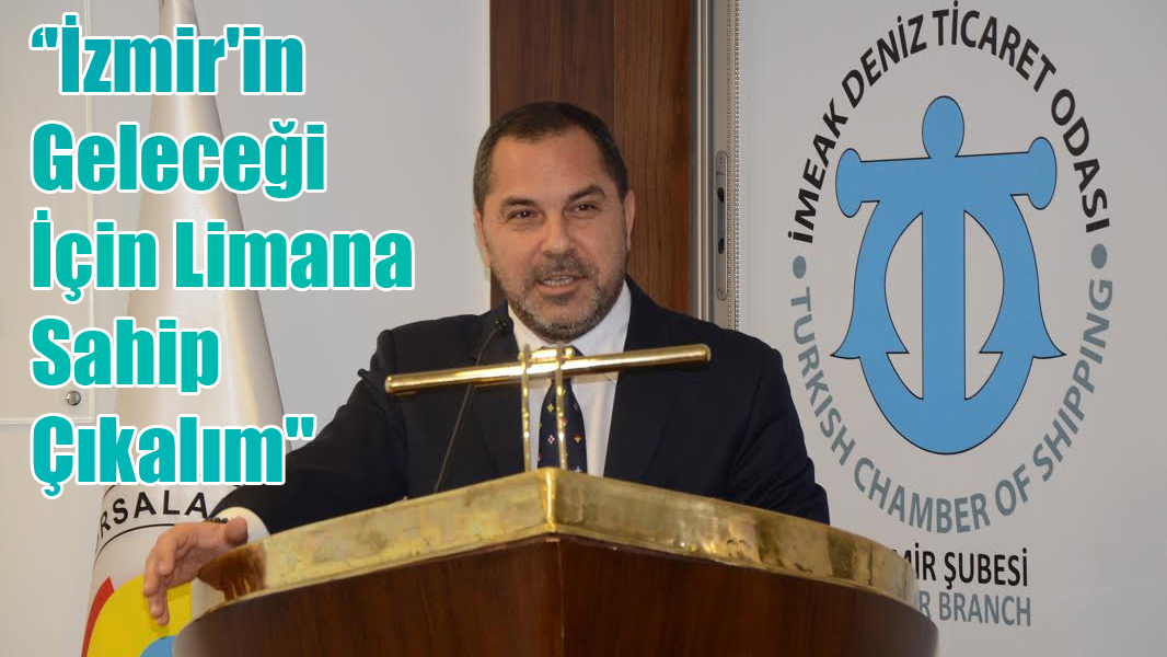 Yusuf Öztürk, ''İzmir'in Geleceği İçin Limana Sahip Çıkalım''