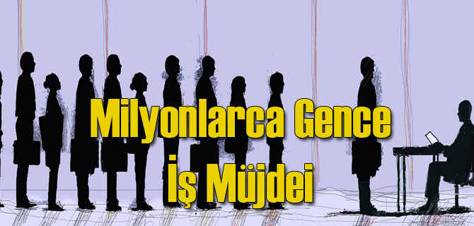 Yüzbinlerce Gence İş Müjdesi