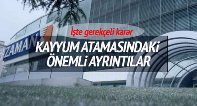 Zaman Gazetesi&#039;ne atanan kayyumların gerekçeli kararı