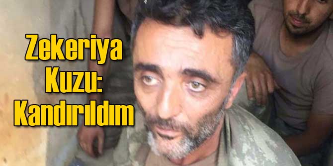 Zekeriya Kuzu: Kandırıldım