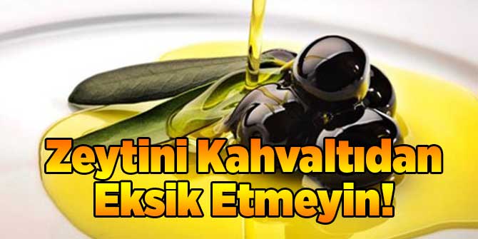 Zeytini Kahvaltıdan Eksik Etmeyin!
