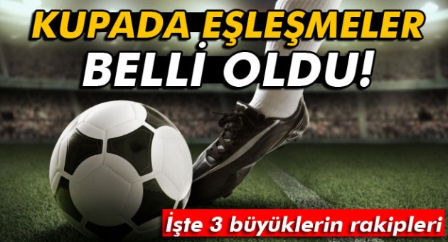 Ziraat Türkiye Kupası’nda eşleşmeler belli oldu