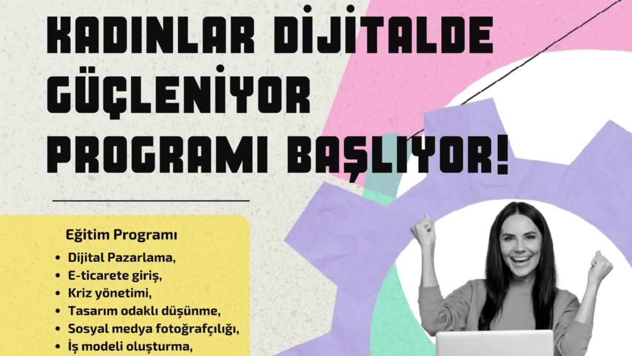 &quot;Kadınlar Dijitalde Güçleniyor”