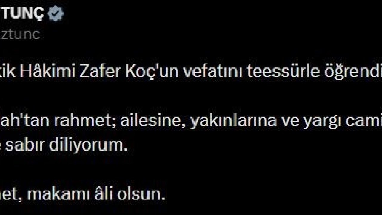 Bakan Tunç’tan Yargıtay Tetkik Hakimi Koç için başsağlığı mesajı