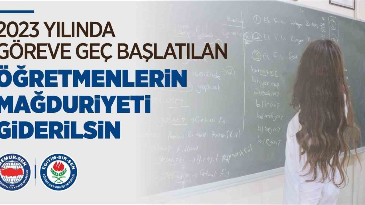 Eğitim-Bir-Sen: "2023 yılında göreve geç başlatılan öğretmenlerin mağduriyeti giderilsin"