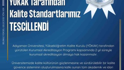 Adıyaman Üniversitesi’ne YÖKAK’tan 2 yıllık şartlı kurumsal akreditasyon