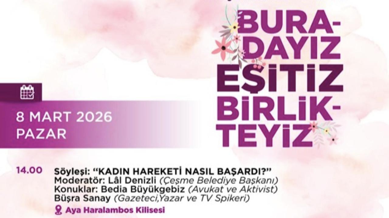 Çeşme’de 8 Mart Dünya Kadınlar Günü iki gün boyunca etkinliklerle kutlanacak